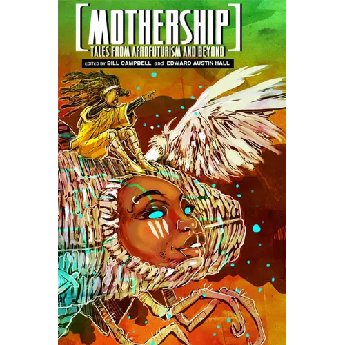 Mothership: Tales from Afrofuturism and Beyond