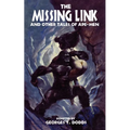 The Missing Link and Other Tales of Ape-Men