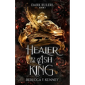 Healer to the Ash King: A Dark Rulers Romance--Standalone