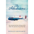 The Adastrians: They Searched the Earth with Keen of Eye While Life's Adventure Passed Their Way