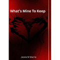 What's Mine To Keep