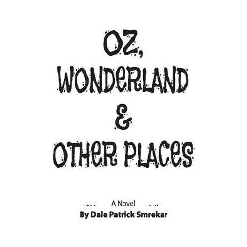 Oz, Wonderland & Other Places