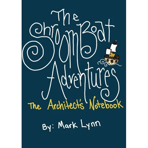 The Shroomboat Adventures: The Architect's Notebook