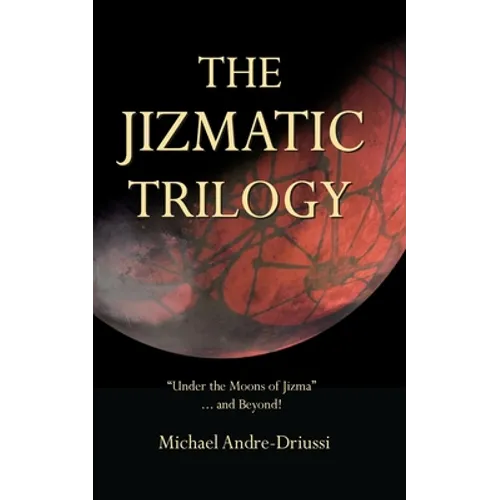 The Jizmatic Trilogy: "Under the Moons of Jizma"...and Beyond!