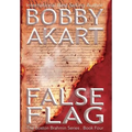 False Flag: A Post-Apocalyptic Political Thriller