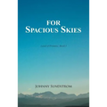 For Spacious Skies: Land of Promise - Book I