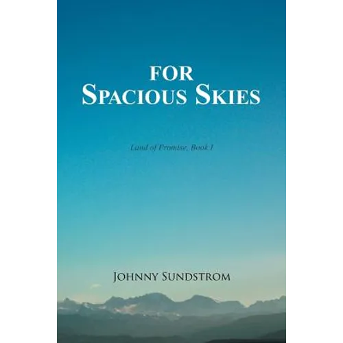 For Spacious Skies: Land of Promise - Book I