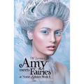 Amy Meets Fairies at Nome Aploom Book 1: The Book of Unlimited Power