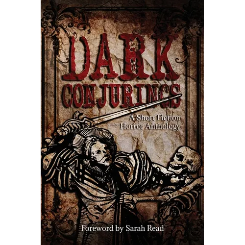 Dark Conjurings: A Short Fiction Horror Anthology