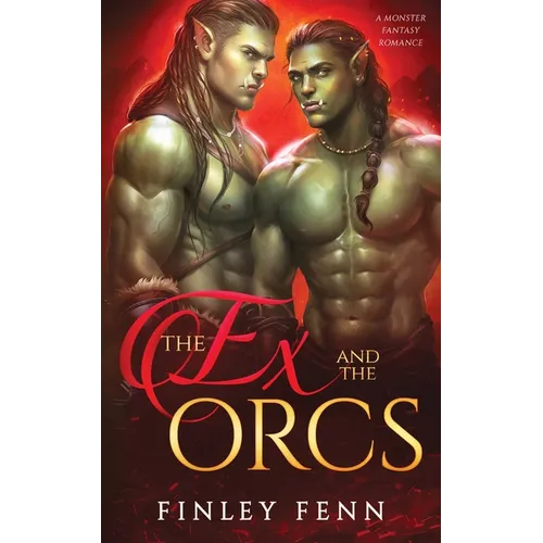 The Ex and the Orcs: A Monster Fantasy Romance