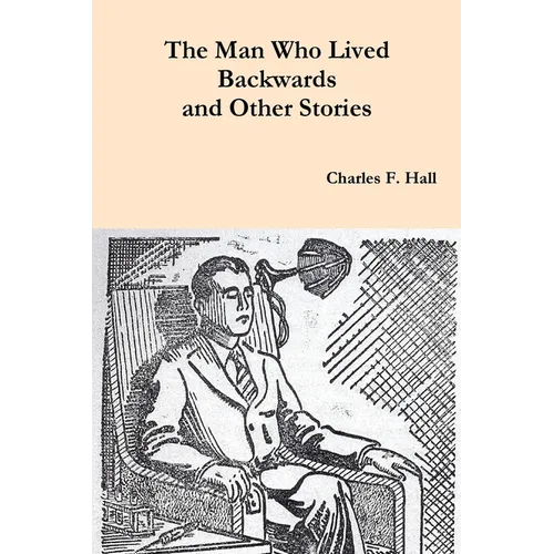 The Man Who Lived Backwards and Other Stories