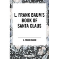 L. Frank Baum's Book of Santa Claus