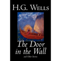 The Door in the Wall and Other Stories by H. G. Wells, Science Fiction, Literary