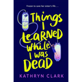 Things I Learned While I Was Dead