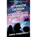 Interior Design for Intergalactic Travelers: A Saturday Morning Cartoon Sci-Fi Romp