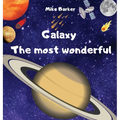 Galaxy the most wonderful: All about the solar system for kids. Easy guide to learning about planets
