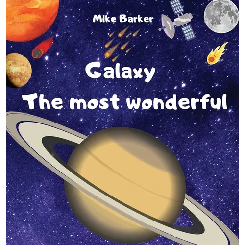 Galaxy the most wonderful: All about the solar system for kids. Easy guide to learning about planets