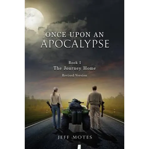 Once Upon an Apocalypse: Book 1 - The Journey Home - Revised Edition