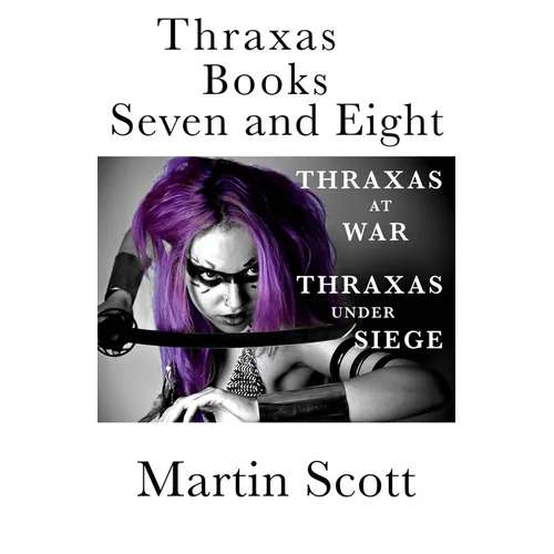 Thraxas Books Seven and Eight: Thraxas at War & Thraxas under Siege