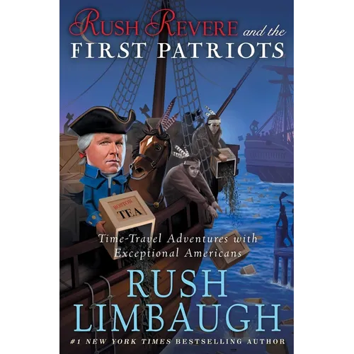 Rush Revere and the First Patriots: Time-Travel Adventures with Exceptional Americans