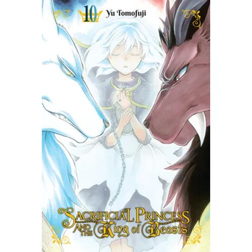 Sacrificial Princess and the King of Beasts, Vol. 10: Volume 10