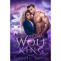 Primal Wolf King: An Enemies To Lovers Paranormal Romance