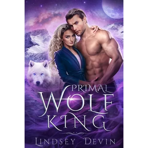 Primal Wolf King: An Enemies To Lovers Paranormal Romance