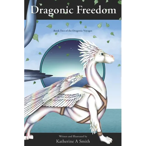 Dragonic Freedom: Book Two Of The Dragonic Voyages