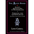 The Alice Books: 'Alice's Adventures in Wonderland' & 'Through the Looking-Glass'
