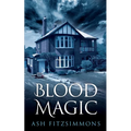 Blood Magic: Stranger Magics, Book Four