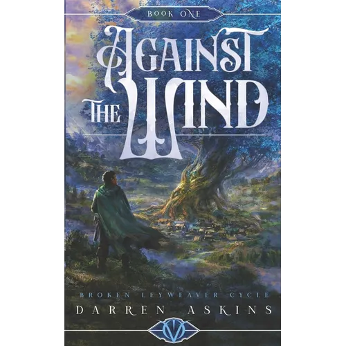 Against the Wind (Broken Leyweaver Cycle #1): An Epic Fantasy Adventure - Paperback