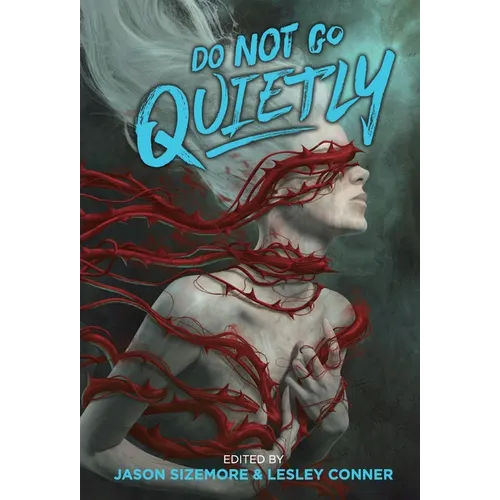 Do Not Go Quietly: An Anthology of Victory in Defiance