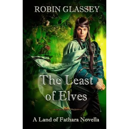 The Least of Elves: The Least of Elves: A Land of Fathara Novella