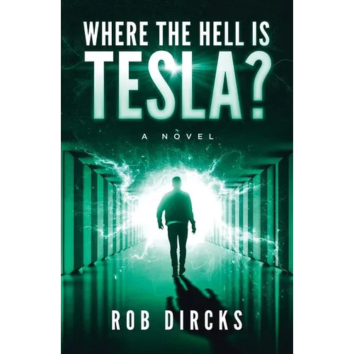 Where the Hell is Tesla? A Novel