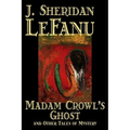 Madam Crowl's Ghost and Other Tales of Mysteryy J. Sheridan LeFanu, Fiction, Literary, Horror, Fantasy