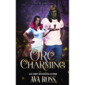 Orc Charming: A Monster Romcom