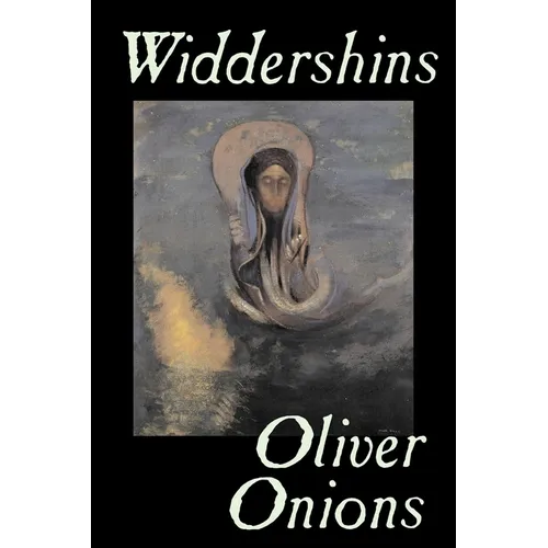 Widdershins by Oliver Onions, Fiction, Horror, Fantasy, Classics