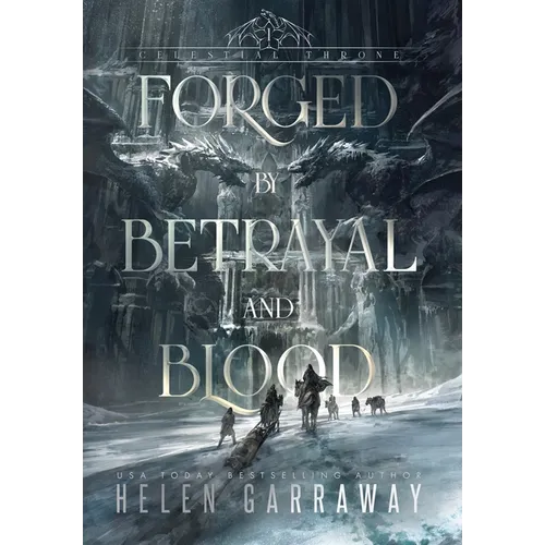 Forged By Betrayal and Blood: Book One of the Epic Fantasy Celestial Throne series