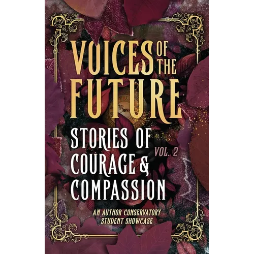 Voices of The Future: Stories of Courage and Compassion