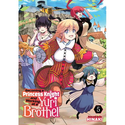 Becoming a Princess Knight and Working at a Yuri Brothel Vol. 5 - Paperback