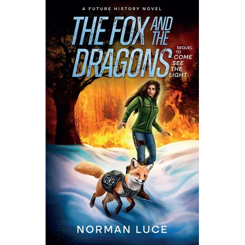 The Fox and The Dragons: A Future History Novel - Sequel to Come See The light