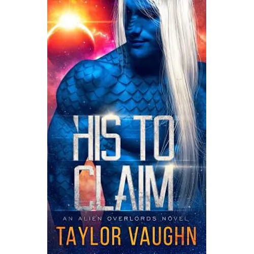 His to Claim: A Sci-Fi Alien Romance