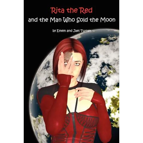 Rita the Red and the Man Who Sold the Moon: Rita the Red, Galactic Rebel
