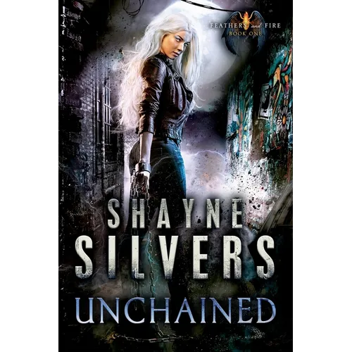 Unchained: Feathers and Fire Book 1