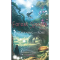 The Forest Speaks: Book 1 Awakening the Rose
