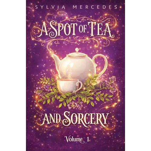 A Spot of Tea and Sorcery: Volume 1