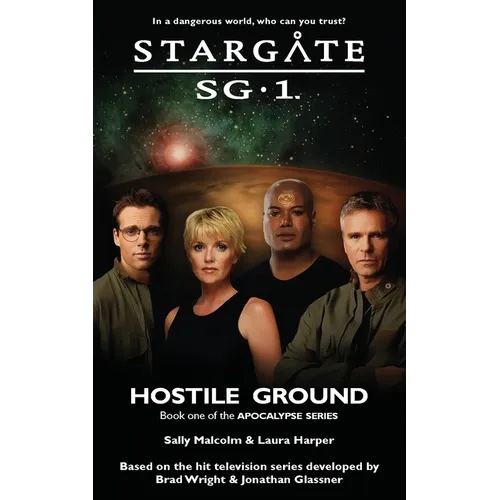 STARGATE SG-1 Hostile Ground (Apocalypse book 1)