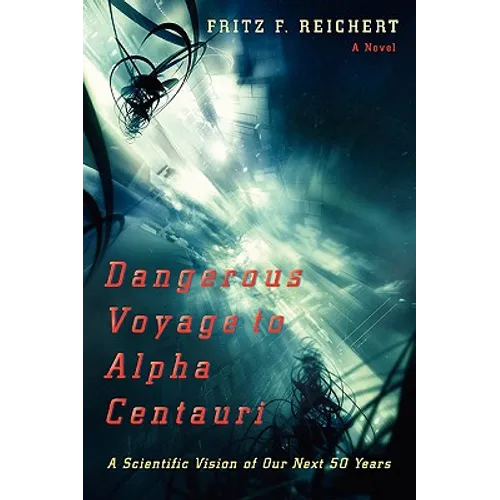 Dangerous Voyage to Alpha Centauri: A Scientific Vision of Our Next 50 Years