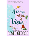 Aroma With A View: A Paranormal Women's Fiction Novel