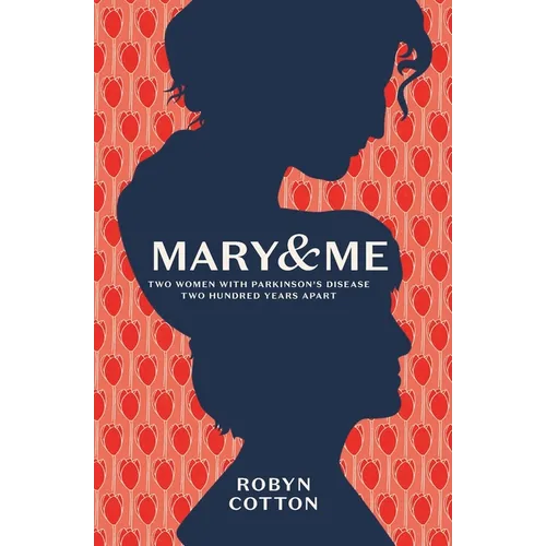 Mary and Me: Two Women With Parkinson's Disease Two Hundred Years Apart